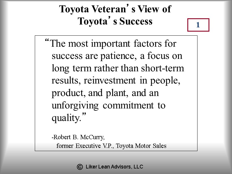 Toyota Veteran’s View of Toyota’s Success “The most important factors for success are patience,